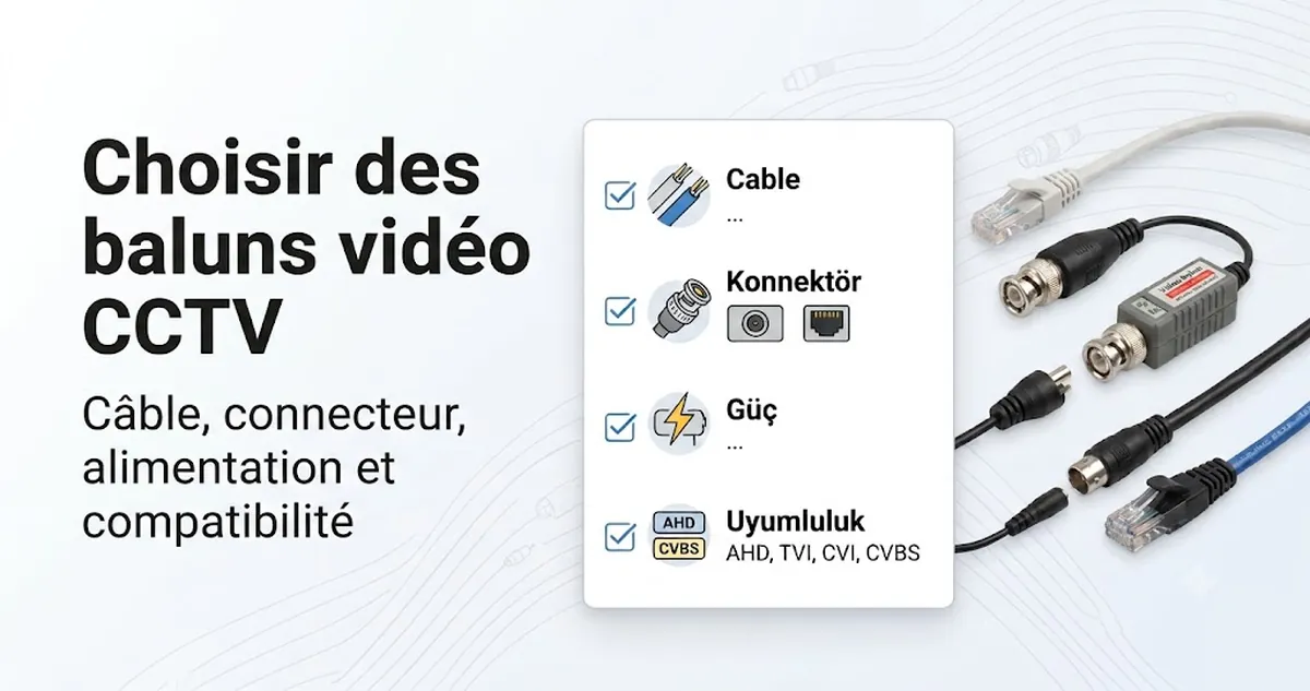 Liste de critères pour choisir des baluns vidéo CCTV, avec facteurs de câble, connecteur, alimentation et compatibilité.